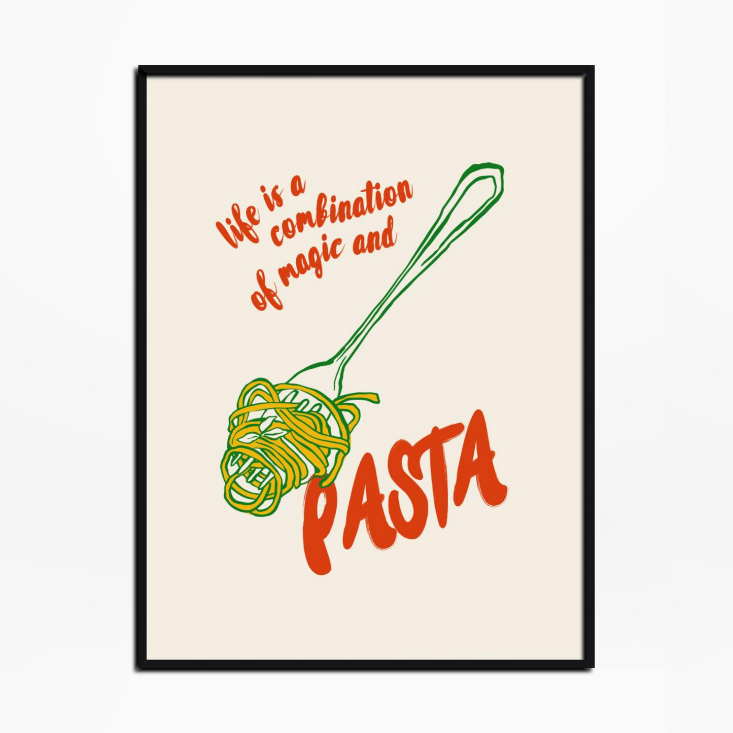 Life Is A Combination Of Magic And Pasta Print