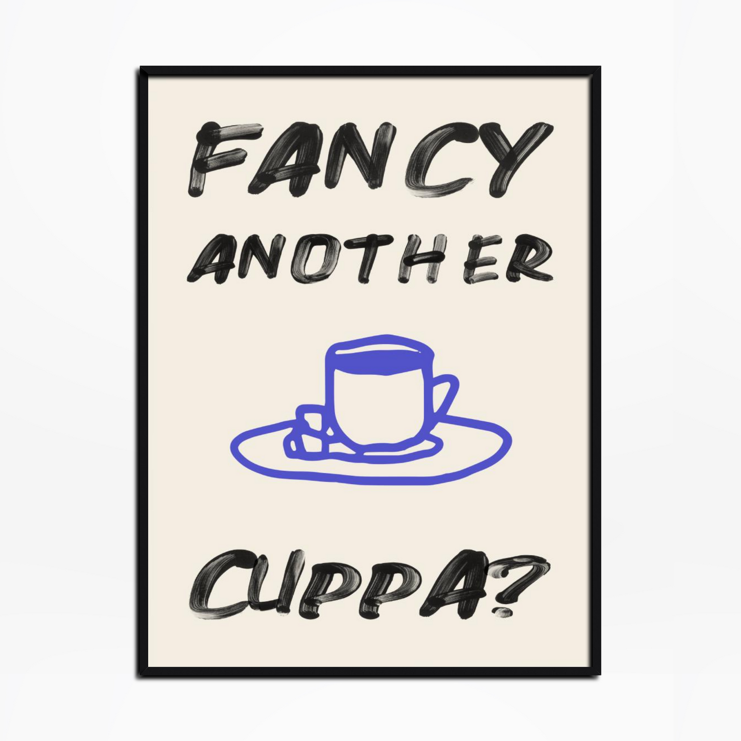 Fancy Another Cuppa Print