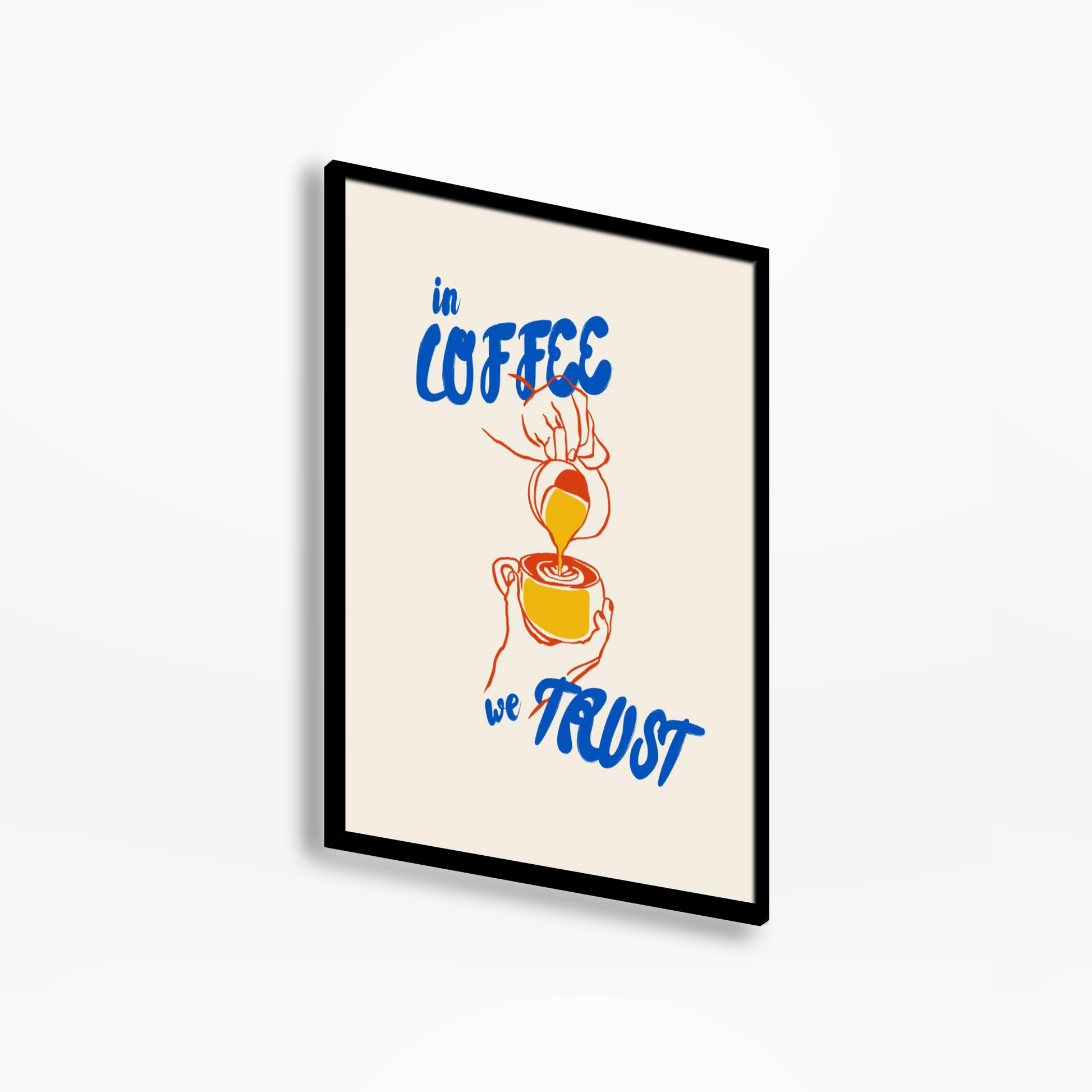 In Coffee We Trust Print